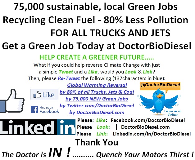 75,000 sustainable, local Green Jobs Recycling Clean Fuel - 80% Less Pollution FROM ALL TRUCKS AND JETS. Get a Green Job Today in the Clean Energy Field